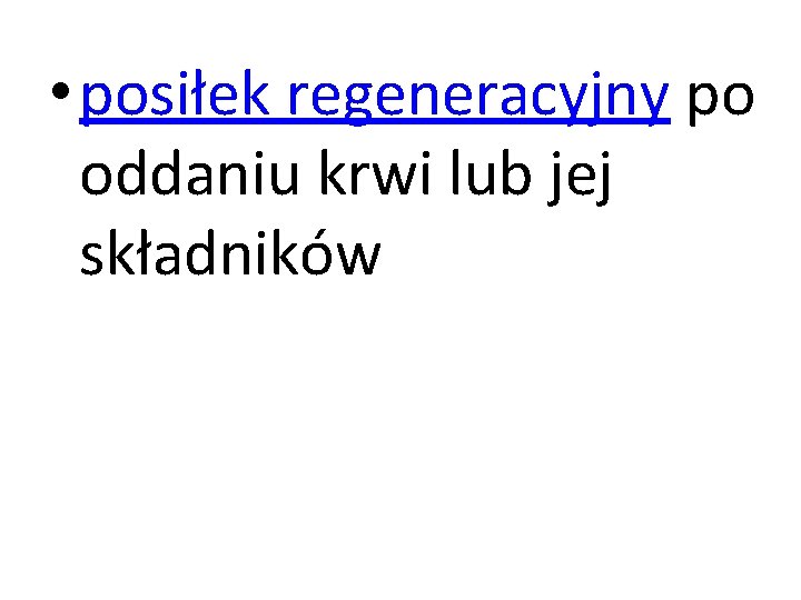  • posiłek regeneracyjny po oddaniu krwi lub jej składników 