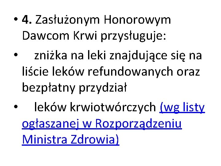  • 4. Zasłużonym Honorowym Dawcom Krwi przysługuje: • zniżka na leki znajdujące się