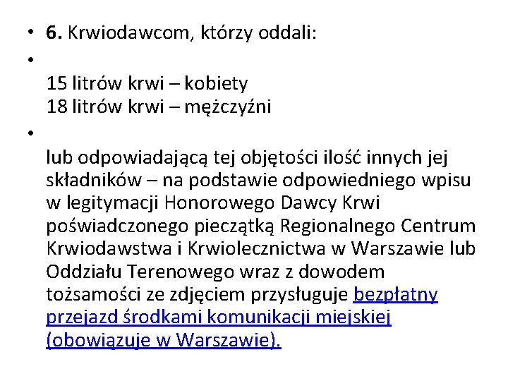  • 6. Krwiodawcom, którzy oddali: • 15 litrów krwi – kobiety 18 litrów