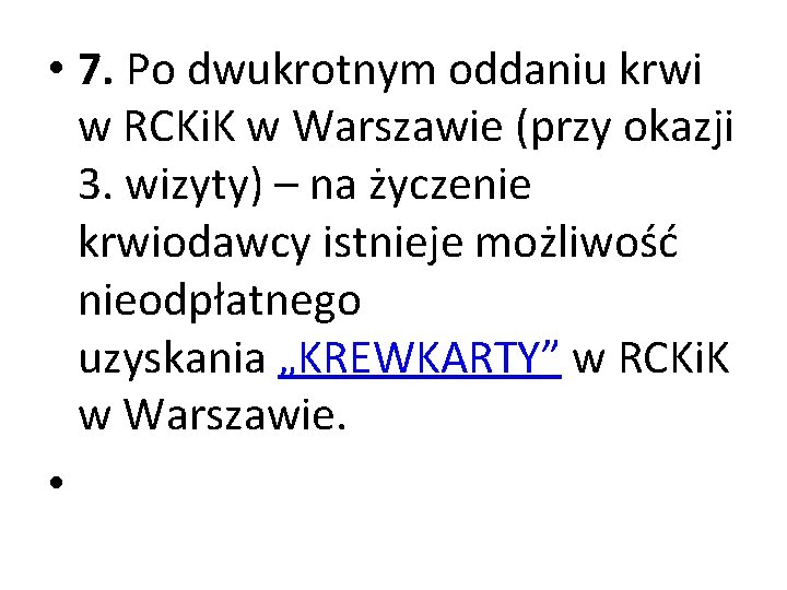  • 7. Po dwukrotnym oddaniu krwi w RCKi. K w Warszawie (przy okazji