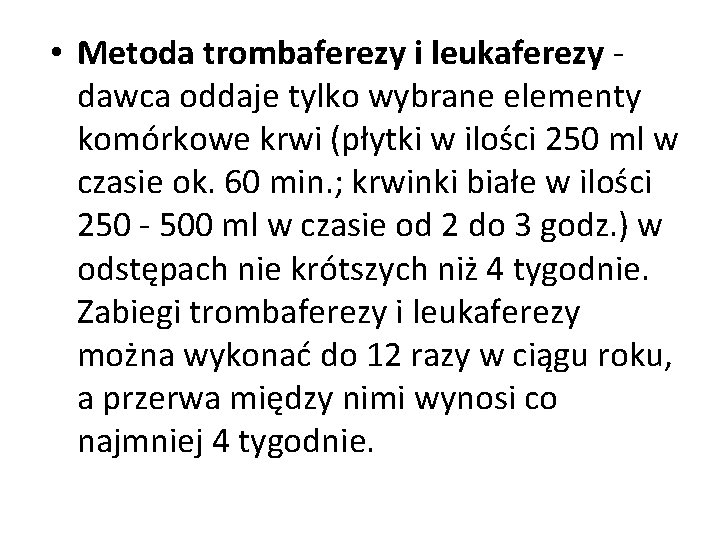  • Metoda trombaferezy i leukaferezy - dawca oddaje tylko wybrane elementy komórkowe krwi