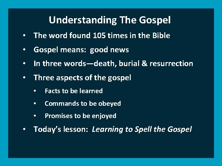 Understanding The Gospel • The word found 105 times in the Bible • Gospel