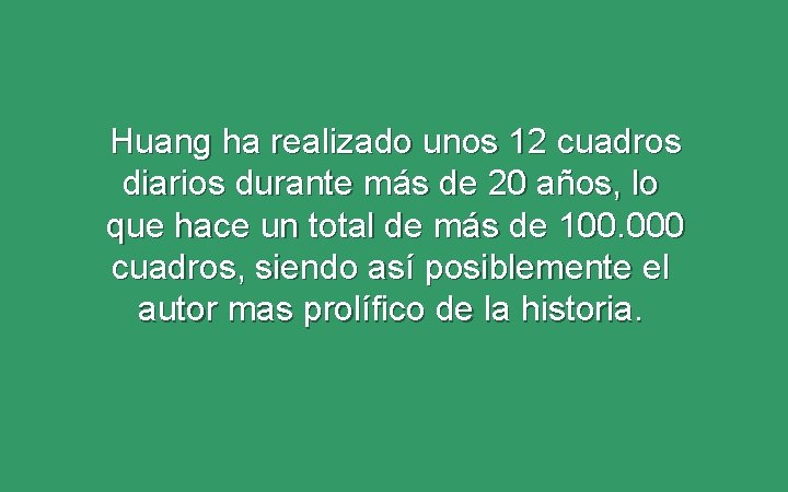 Huang ha realizado unos 12 cuadros diarios durante más de 20 años, lo que