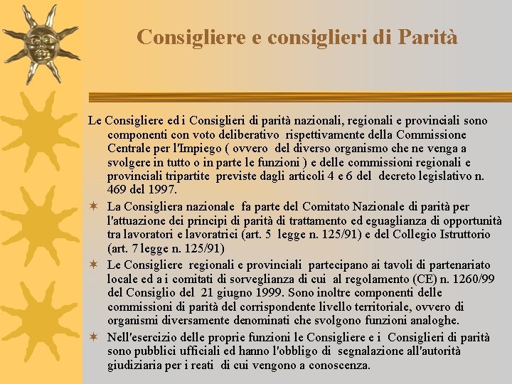 Consigliere e consiglieri di Parità Le Consigliere ed i Consiglieri di parità nazionali, regionali