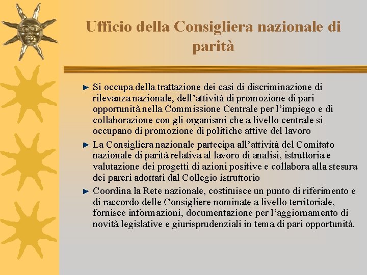 Ufficio della Consigliera nazionale di parità Si occupa della trattazione dei casi di discriminazione