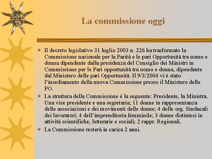 La commissione oggi ¬ Il decreto legislativo 31 luglio 2003 n. 226 ha trasformato