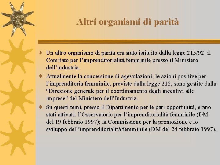 Altri organismi di parità ¬ Un altro organismo di parità era stato istituito dalla