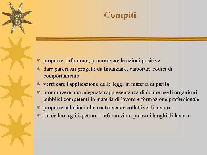 Compiti ¬ proporre, informare, promuovere le azioni positive ¬ dare pareri sui progetti da