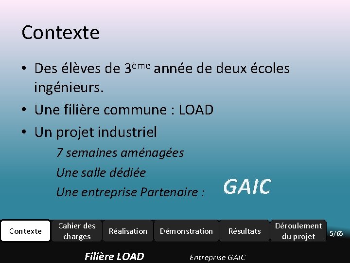 Contexte • Des élèves de 3ème année de deux écoles ingénieurs. • Une filière Contexte • Des élèves de 3ème année de deux écoles ingénieurs. • Une filière