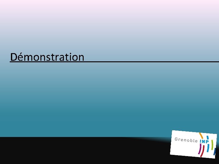 Démonstration Démonstration