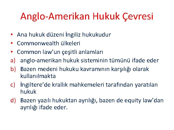 Anglo-Amerikan Hukuk Çevresi • Ana hukuk düzeni İngiliz hukukudur • Commonwealth ülkeleri • Common