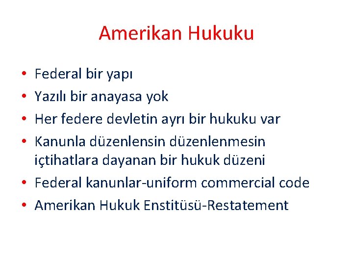 Amerikan Hukuku Federal bir yapı Yazılı bir anayasa yok Her federe devletin ayrı bir