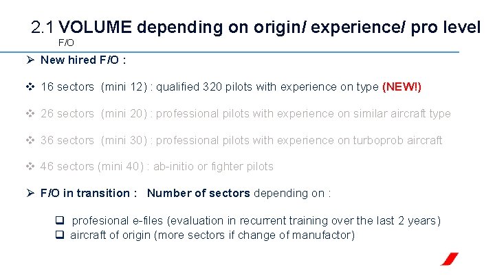 2. 1 VOLUME depending on origin/ experience/ pro level F/O Ø New hired F/O 2. 1 VOLUME depending on origin/ experience/ pro level F/O Ø New hired F/O