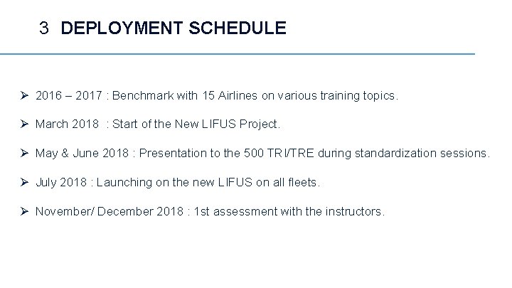 3 DEPLOYMENT SCHEDULE Ø 2016 – 2017 : Benchmark with 15 Airlines on various 3 DEPLOYMENT SCHEDULE Ø 2016 – 2017 : Benchmark with 15 Airlines on various