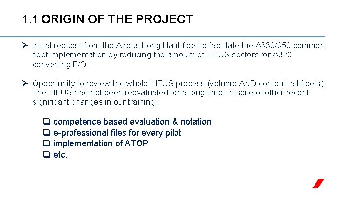 1. 1 ORIGIN OF THE PROJECT Ø Initial request from the Airbus Long Haul