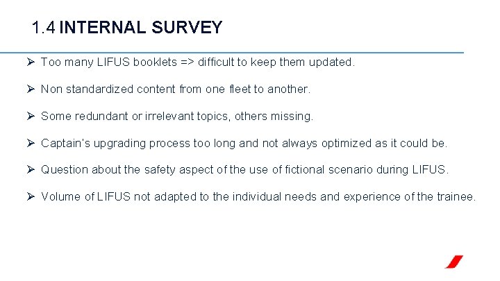 1. 4 INTERNAL SURVEY Ø Too many LIFUS booklets => difficult to keep them