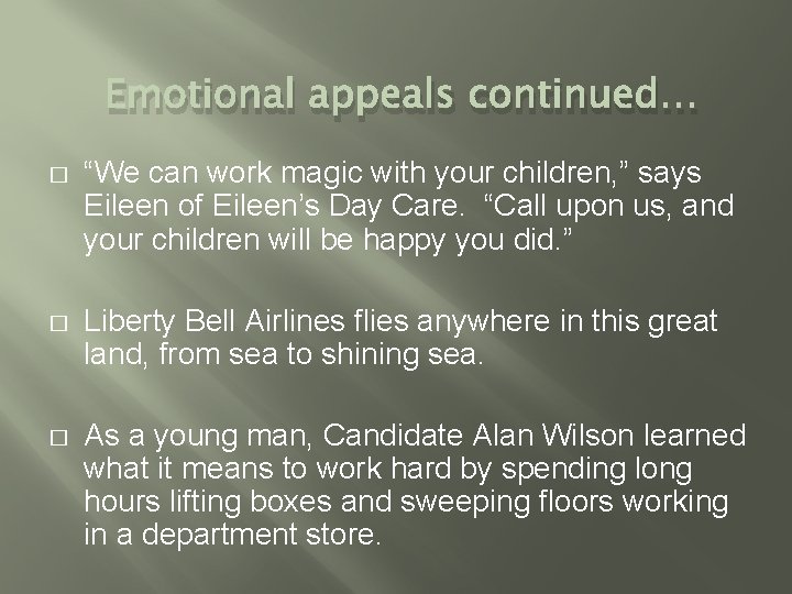 Emotional appeals continued… � “We can work magic with your children, ” says Eileen