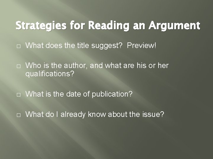 Strategies for Reading an Argument � What does the title suggest? Preview! � Who