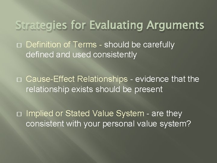 Strategies for Evaluating Arguments � Definition of Terms - should be carefully defined and