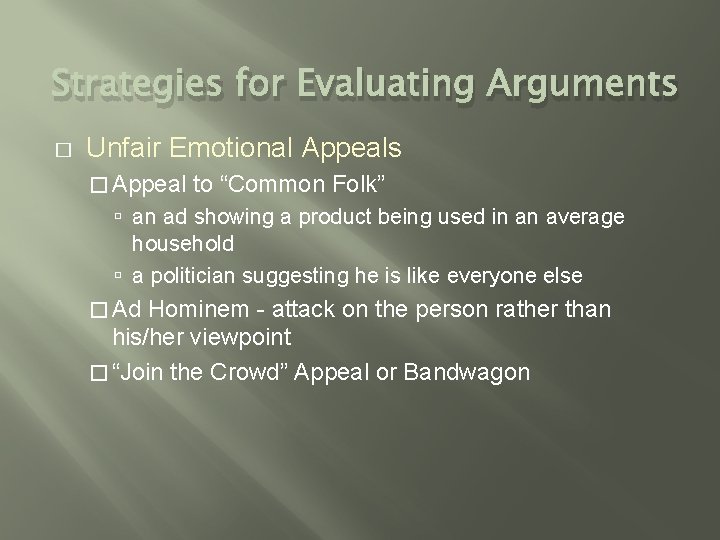 Strategies for Evaluating Arguments � Unfair Emotional Appeals � Appeal to “Common Folk” an Strategies for Evaluating Arguments � Unfair Emotional Appeals � Appeal to “Common Folk” an