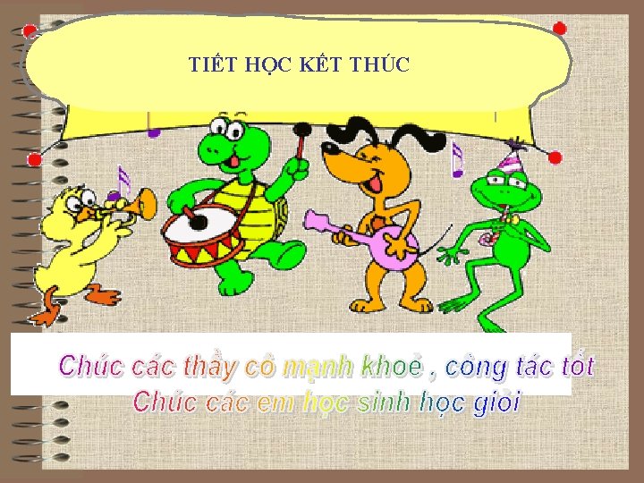 TIẾT HỌC KẾT THÚC 