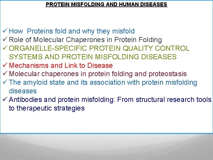 PROTEIN MISFOLDING AND HUMAN DISEASES ü How Proteins fold and why they misfold ü