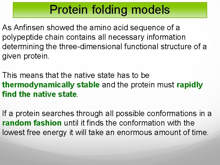 Protein folding models As Anfinsen showed the amino acid sequence of a polypeptide chain