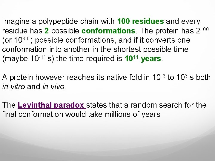 Imagine a polypeptide chain with 100 residues and every residue has 2 possible conformations.