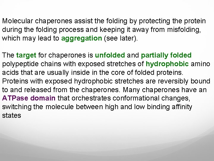 Molecular chaperones assist the folding by protecting the protein during the folding process and