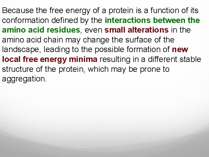 Because the free energy of a protein is a function of its conformation defined