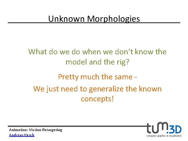 Unknown Morphologies What do we do when we don‘t know the model and the