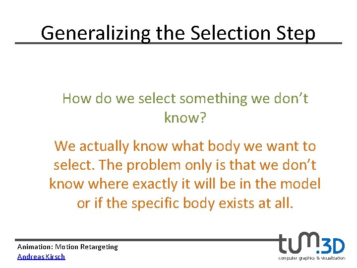 Generalizing the Selection Step How do we select something we don’t know? We actually