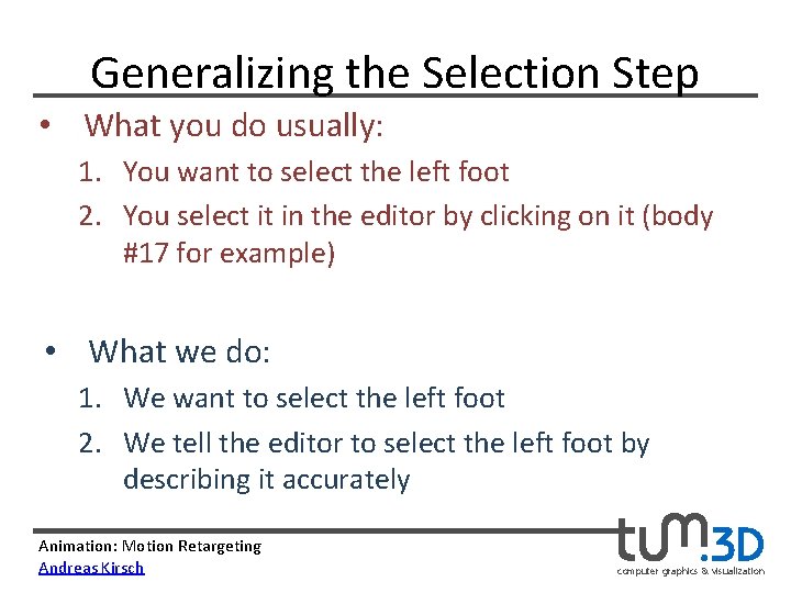 Generalizing the Selection Step • What you do usually: 1. You want to select