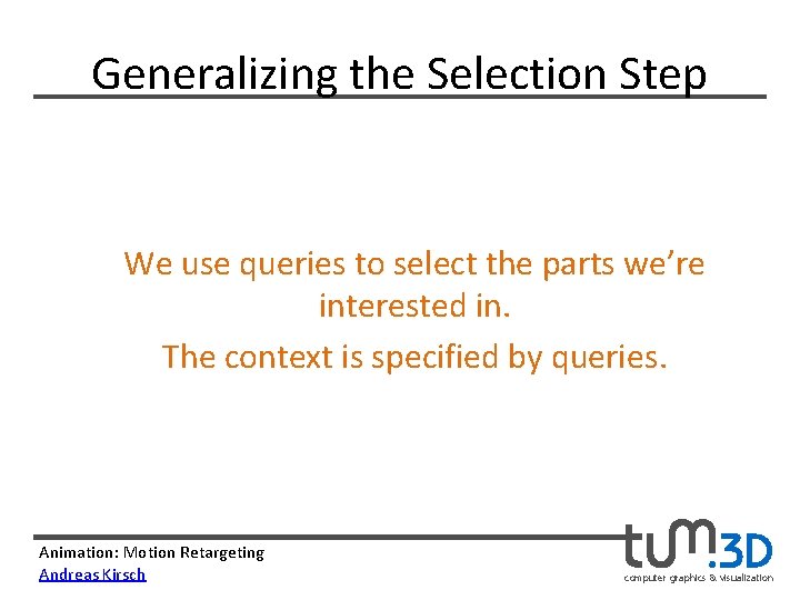 Generalizing the Selection Step We use queries to select the parts we’re interested in.