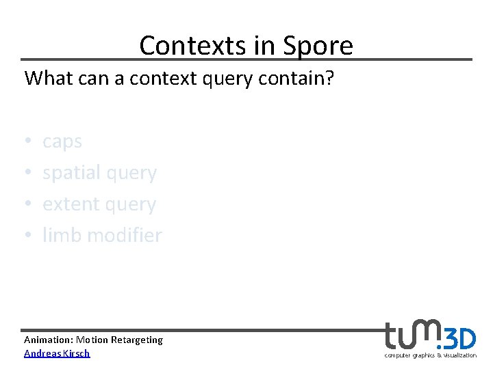 Contexts in Spore What can a context query contain? • • caps spatial query