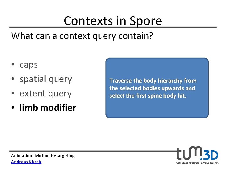 Contexts in Spore What can a context query contain? • • caps spatial query