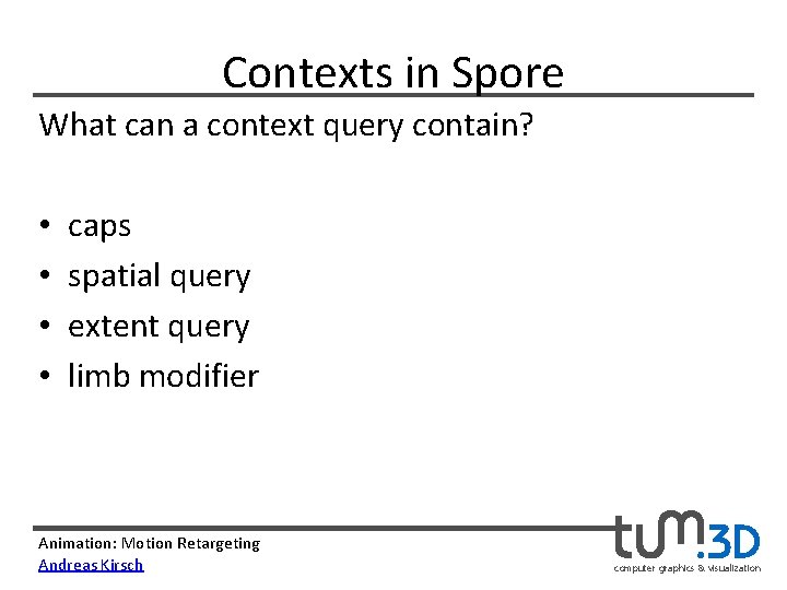 Contexts in Spore What can a context query contain? • • caps spatial query