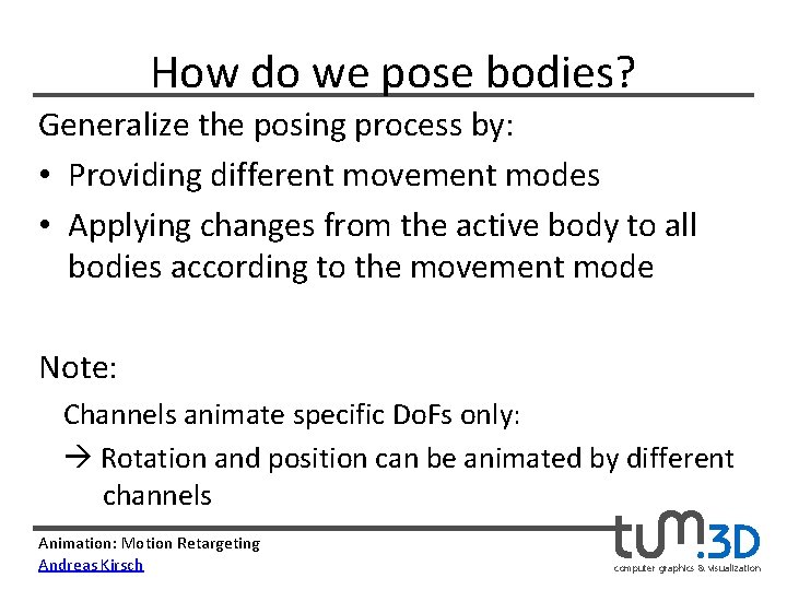 How do we pose bodies? Generalize the posing process by: • Providing different movement
