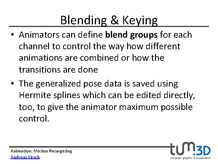 Blending & Keying • Animators can define blend groups for each channel to control