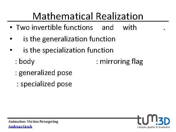 Mathematical Realization • Two invertible functions and with • is the generalization function •
