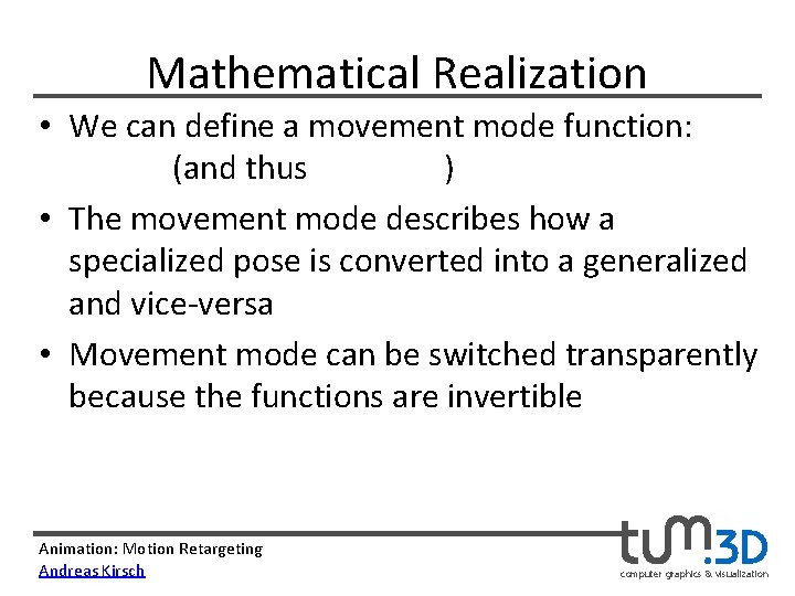 Mathematical Realization • We can define a movement mode function: (and thus ) •