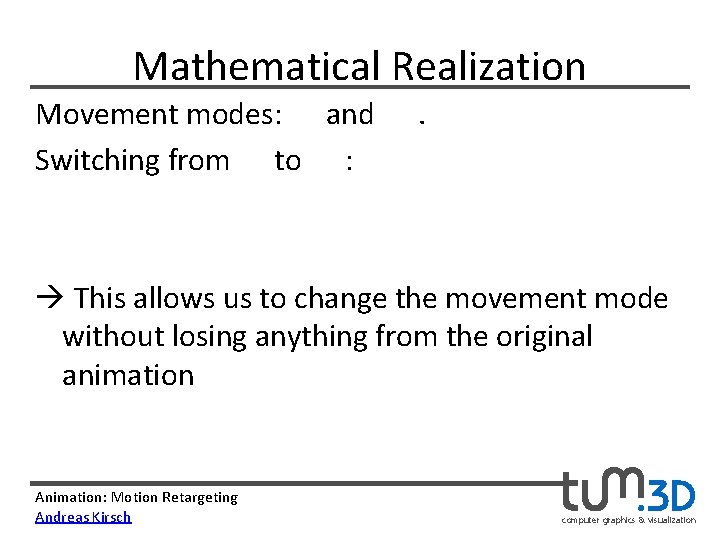 Mathematical Realization Movement modes: and Switching from to : . This allows us to