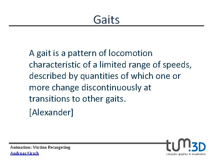 Gaits A gait is a pattern of locomotion characteristic of a limited range of