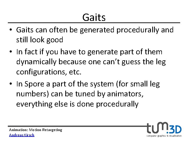 Gaits • Gaits can often be generated procedurally and still look good • In