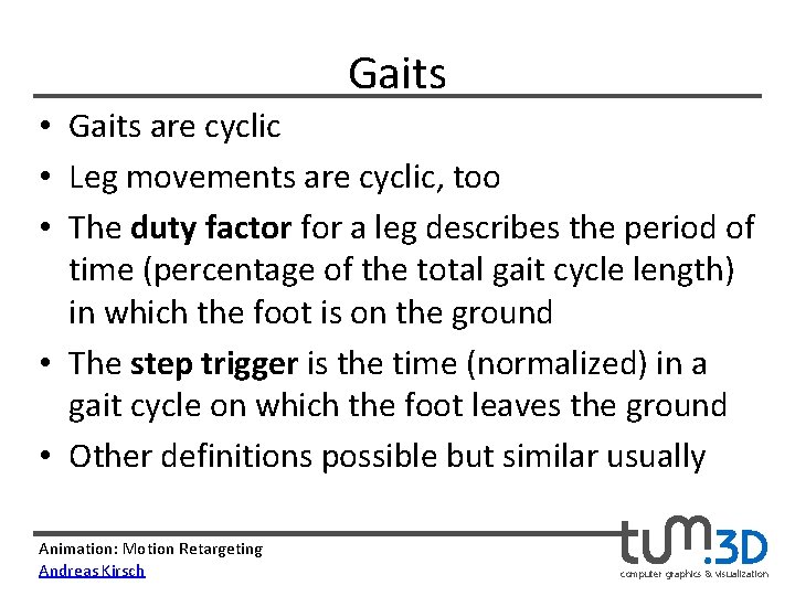 Gaits • Gaits are cyclic • Leg movements are cyclic, too • The duty