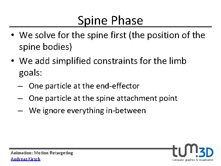 Spine Phase • We solve for the spine first (the position of the spine