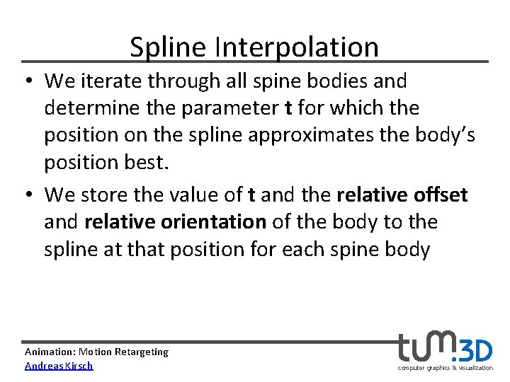 Spline Interpolation • We iterate through all spine bodies and determine the parameter t