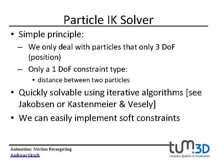 Particle IK Solver • Simple principle: – We only deal with particles that only