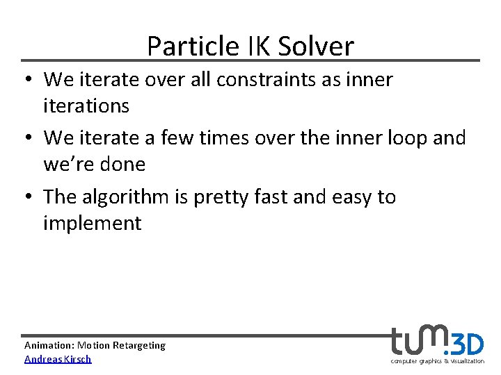 Particle IK Solver • We iterate over all constraints as inner iterations • We