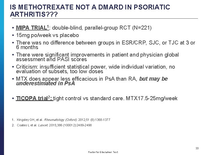 IS METHOTREXATE NOT A DMARD IN PSORIATIC ARTHRITIS? ? ? • MIPA TRIAL 1: